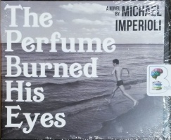 The Perfume Burned His Eyes written by Michael Imperioli performed by Michael Imperioli on CD (Unabridged)